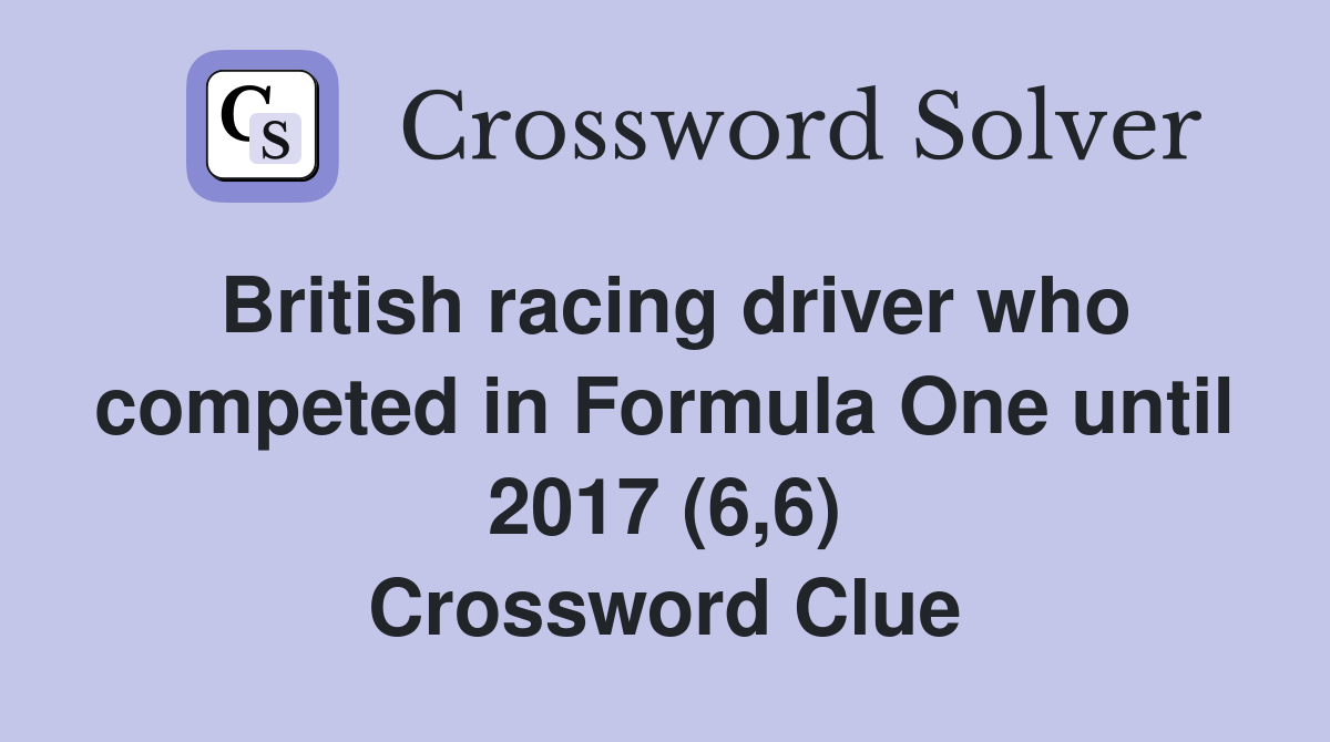 British racing driver who competed in Formula One until 2017 (6,6) Crossword Clue