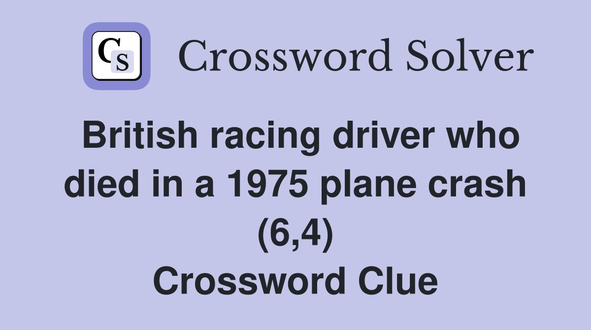 British racing driver who died in a 1975 plane crash (6,4) Crossword Clue