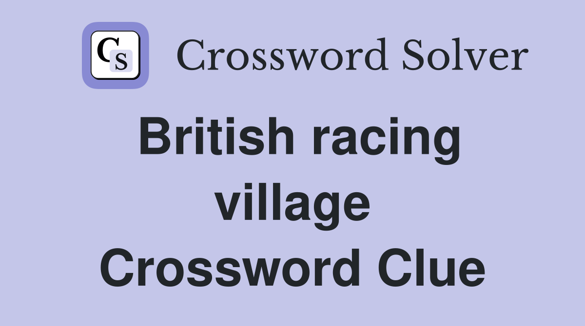 British racing village Crossword Clue