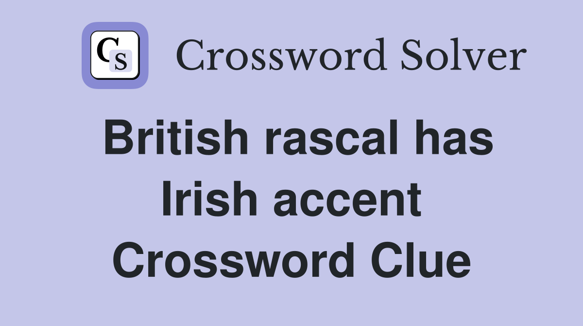 British rascal has Irish accent Crossword Clue