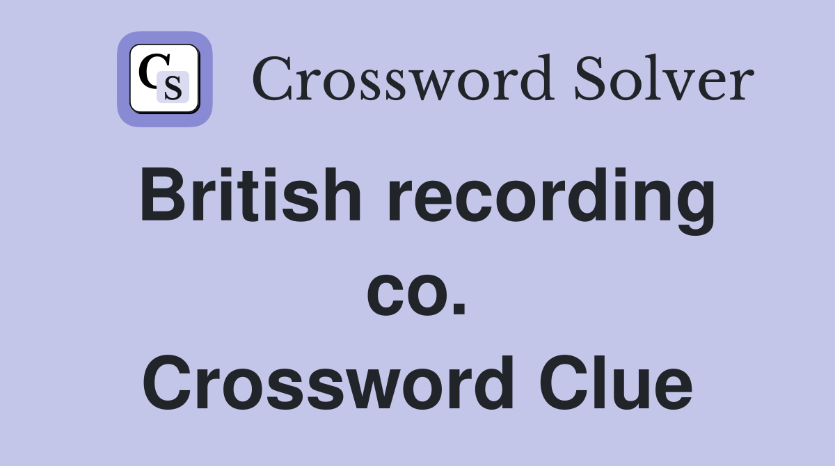 British recording co. Crossword Clue