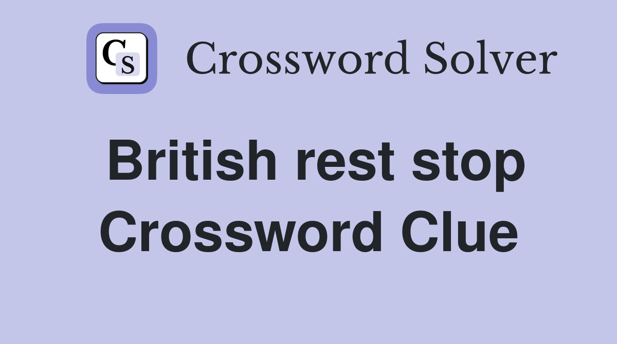 British rest stop Crossword Clue