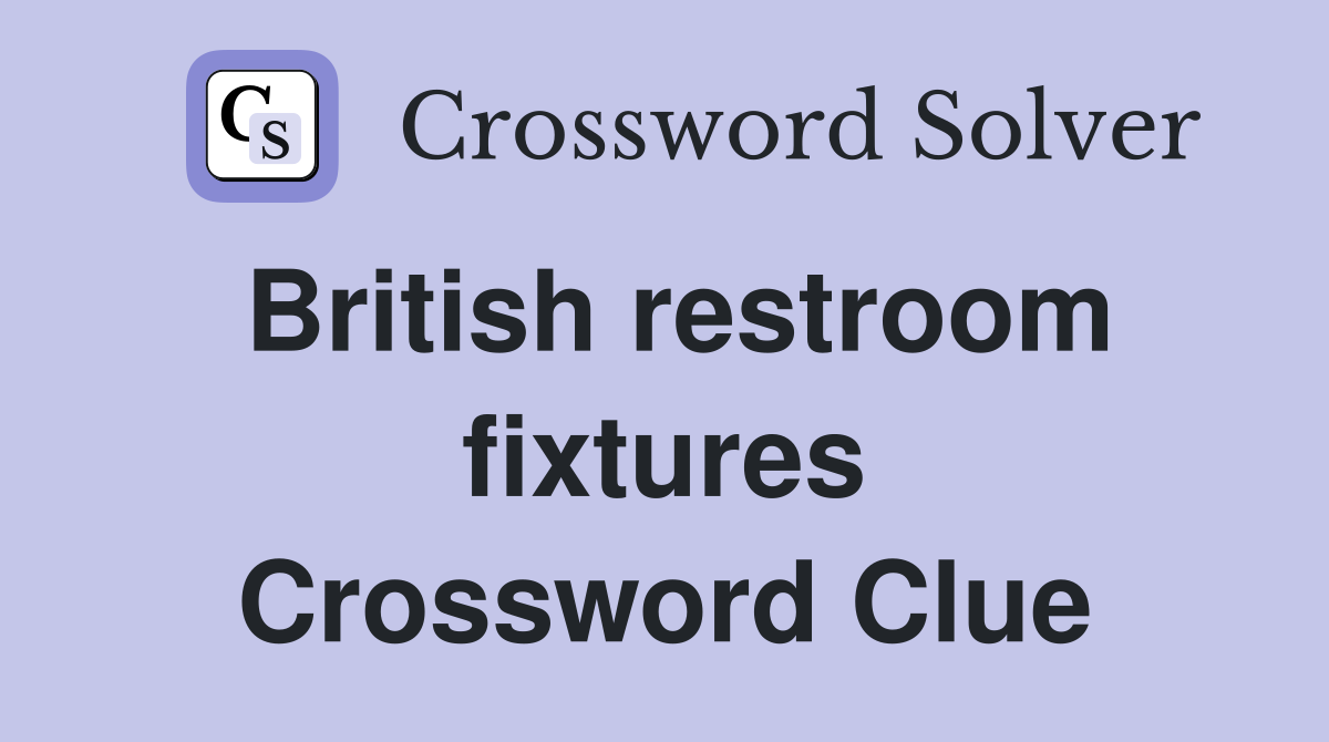 British restroom fixtures Crossword Clue