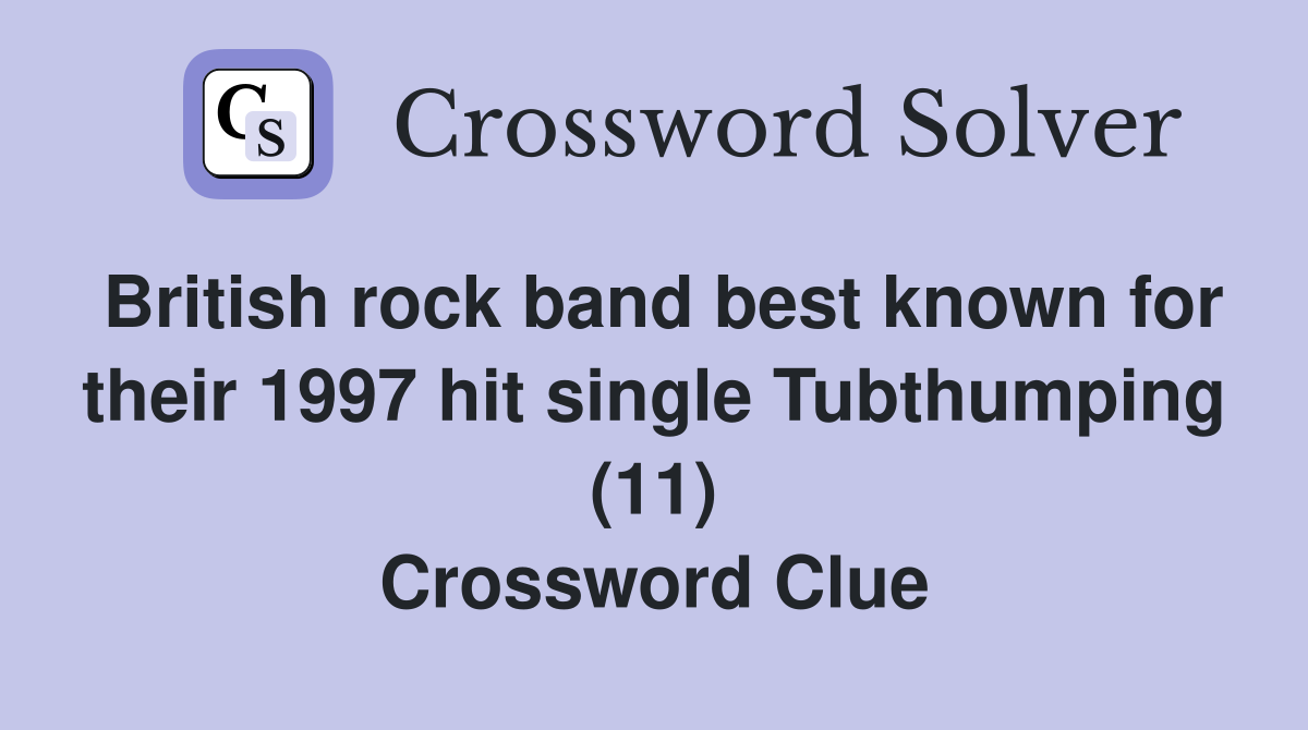 British rock band best known for their 1997 hit single Tubthumping (11) Crossword Clue