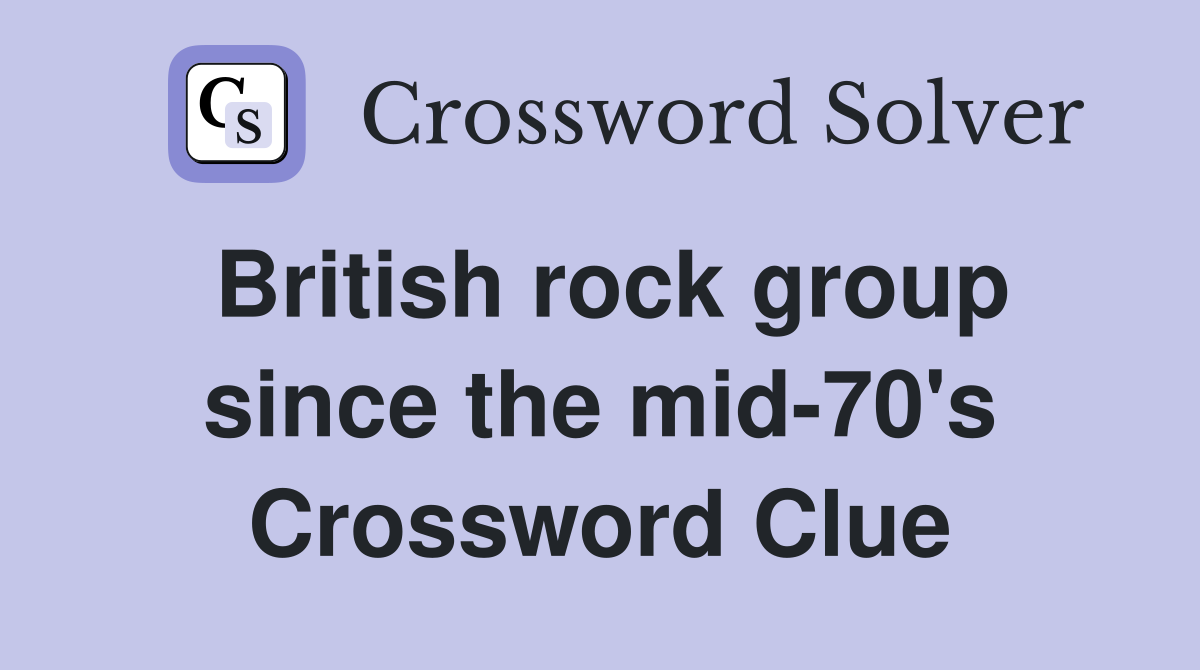British rock group since the mid-70's Crossword Clue