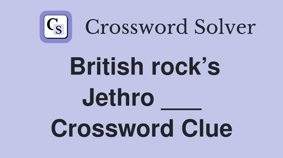 British rock’s Jethro ___ Crossword Clue