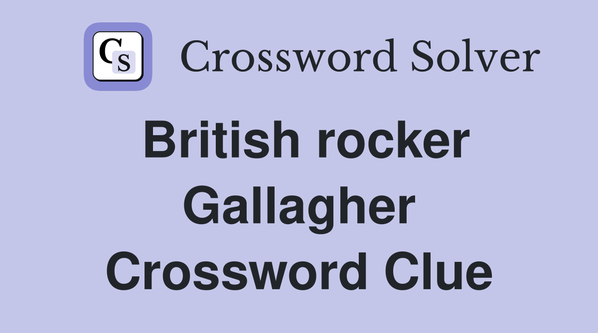 British rocker Gallagher Crossword Clue