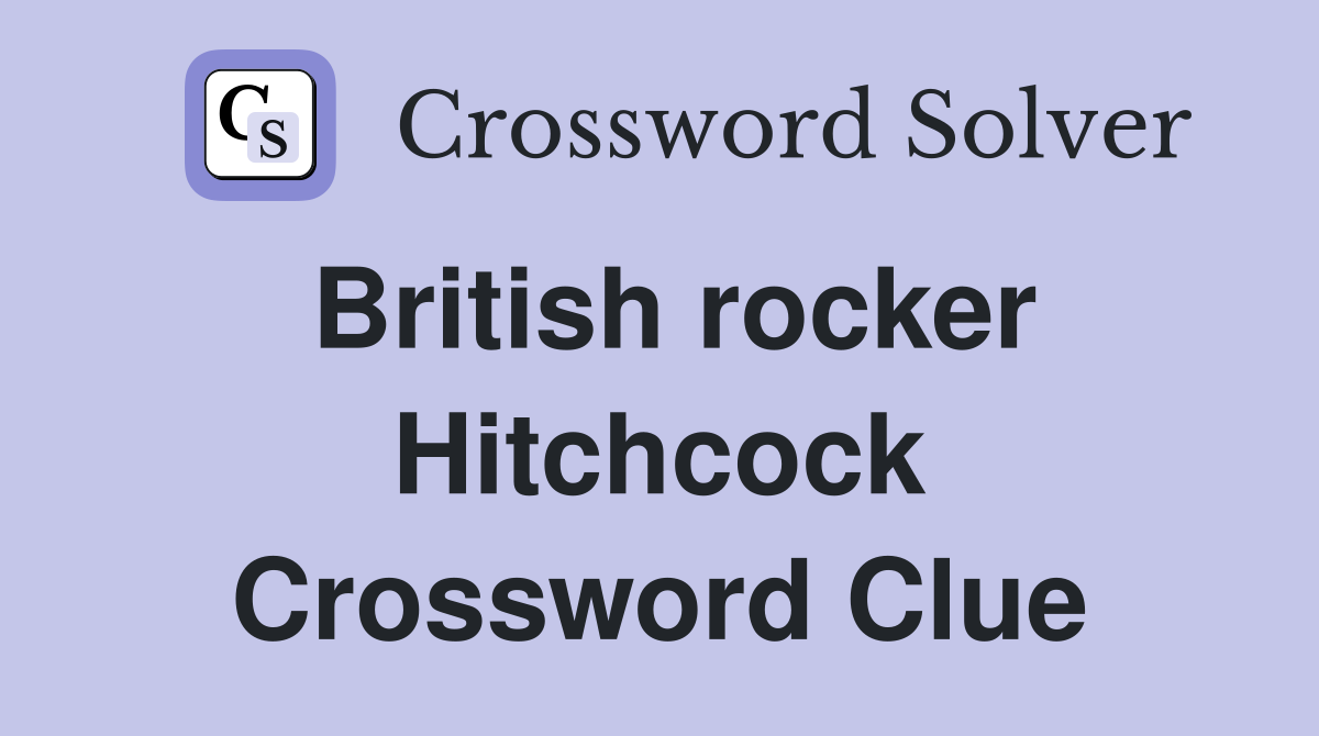 British rocker Hitchcock Crossword Clue