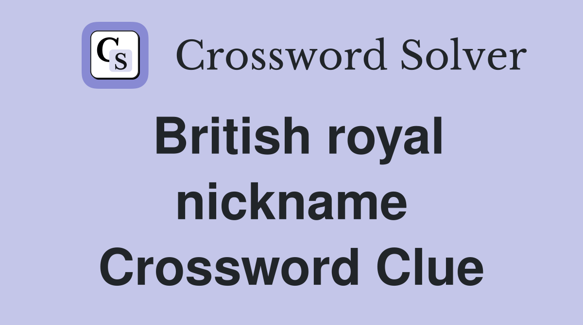 British royal nickname Crossword Clue
