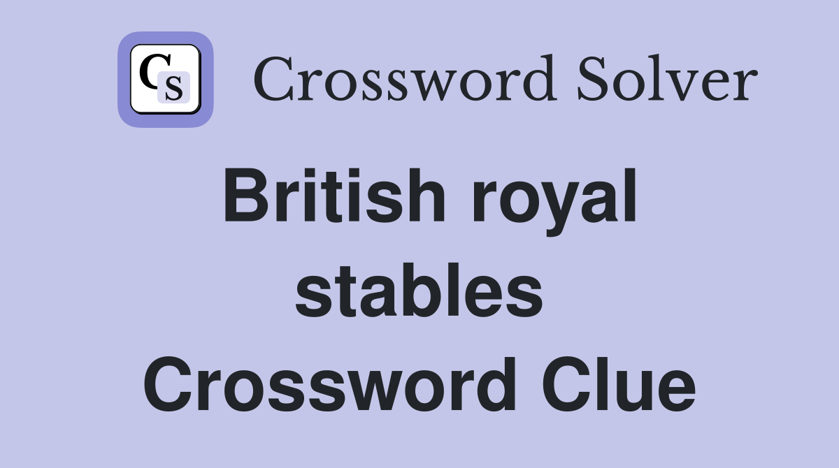 British royal stables Crossword Clue