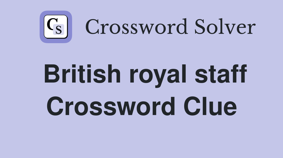 British royal staff Crossword Clue
