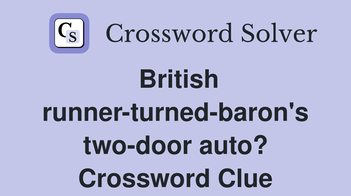 British runner-turned-baron's two-door auto? Crossword Clue