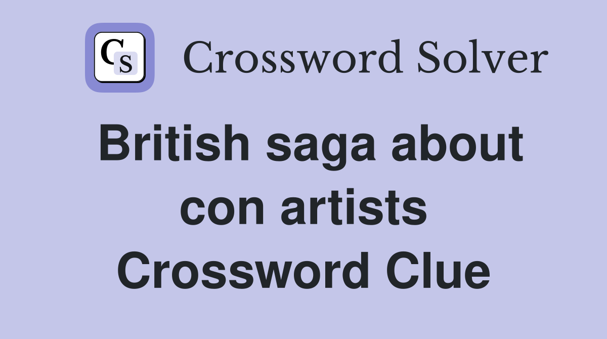 British saga about con artists Crossword Clue