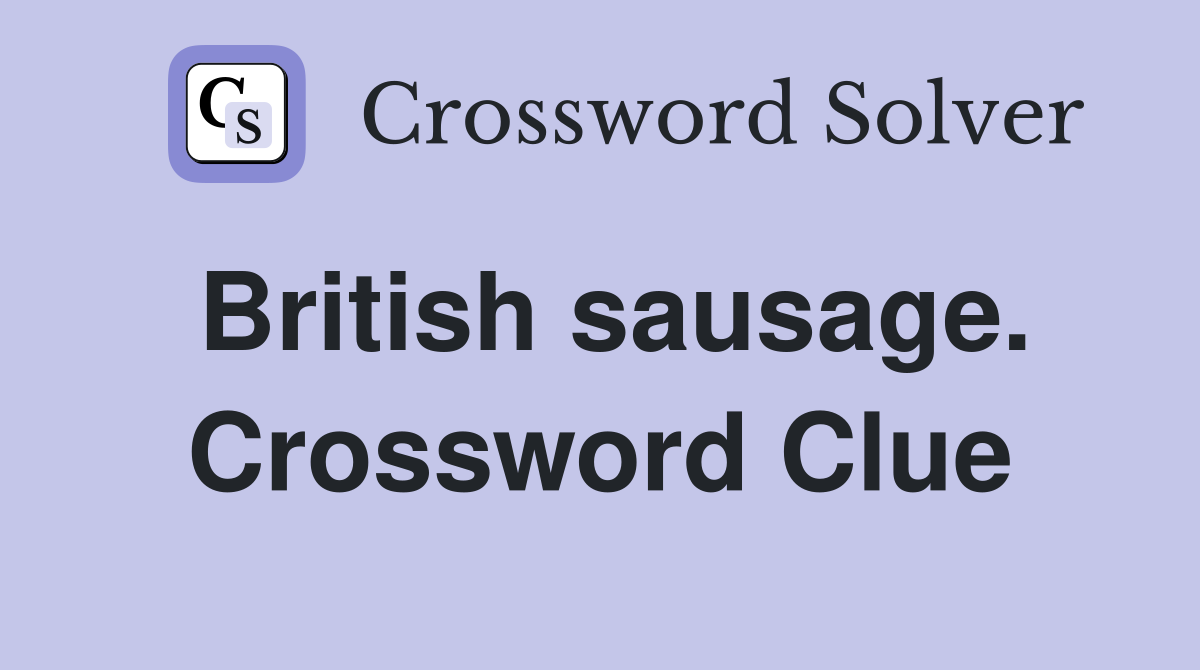 British sausage. Crossword Clue