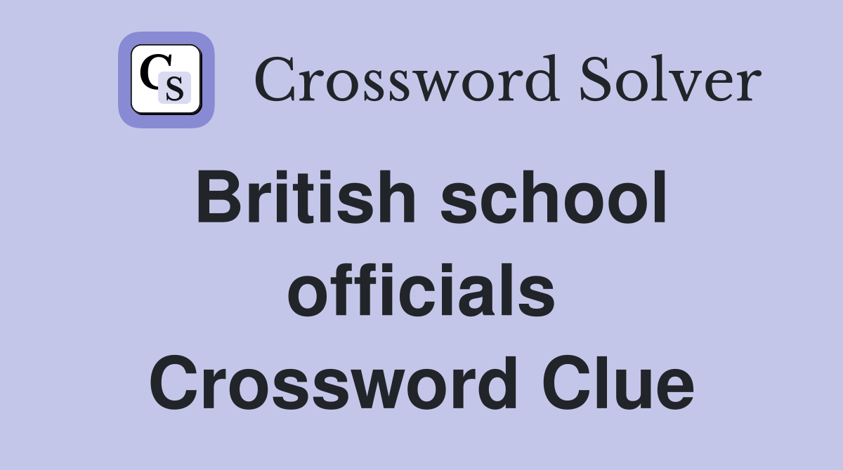 British school officials Crossword Clue