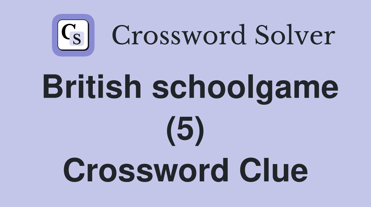 British schoolgame (5) Crossword Clue