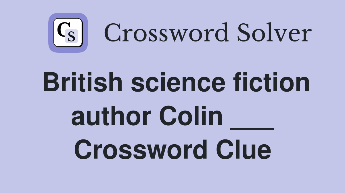 British science fiction author Colin ___ Crossword Clue