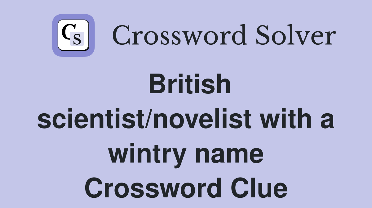 British scientist/novelist with a wintry name Crossword Clue
