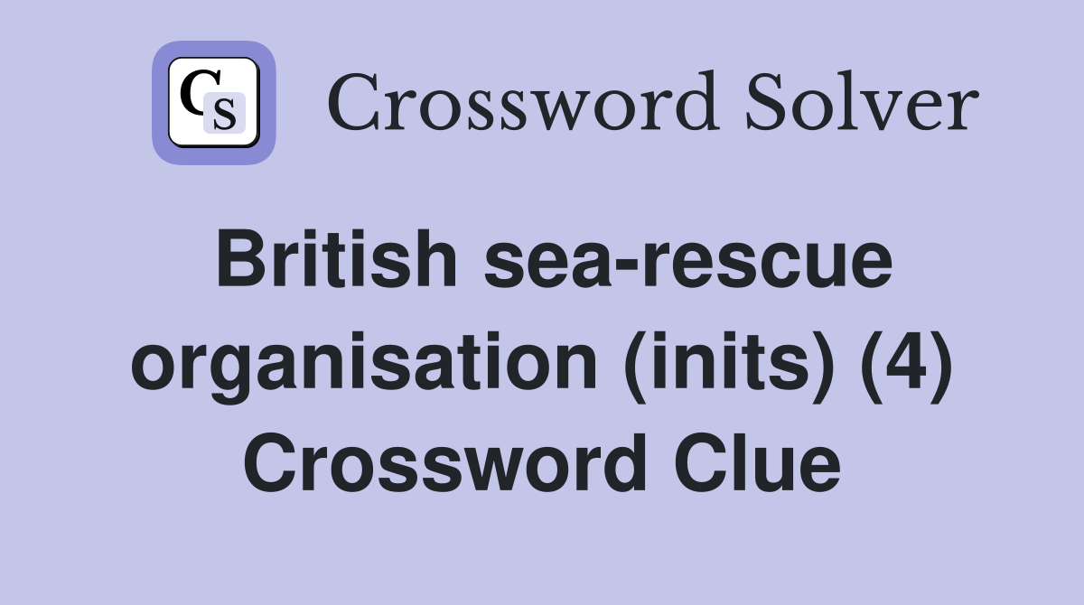 British sea-rescue organisation (inits) (4) Crossword Clue