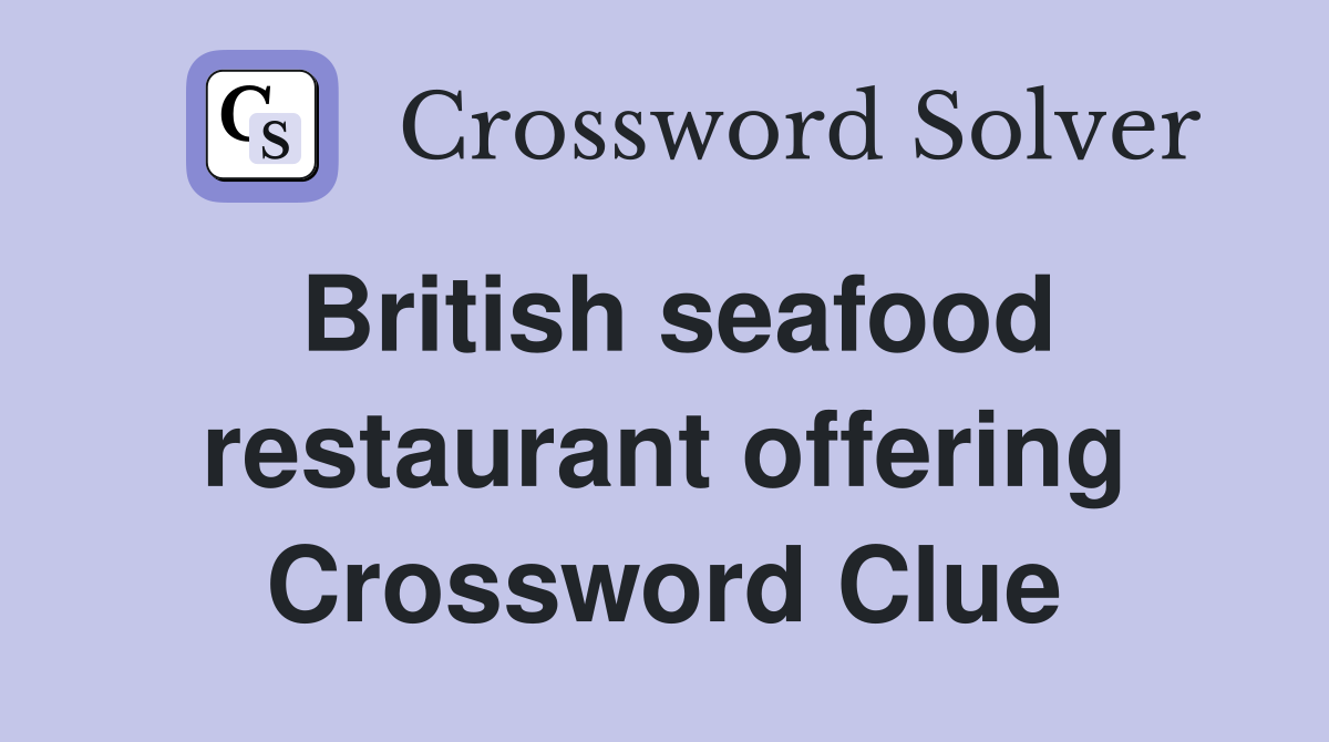 British seafood restaurant offering Crossword Clue