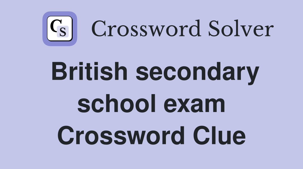 British secondary school exam Crossword Clue