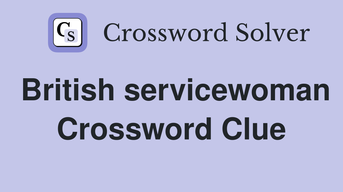 British servicewoman Crossword Clue