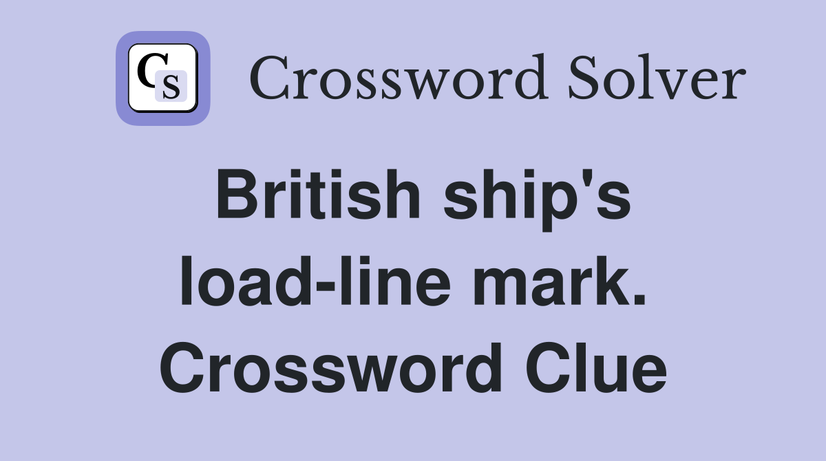 British ship's load-line mark. Crossword Clue