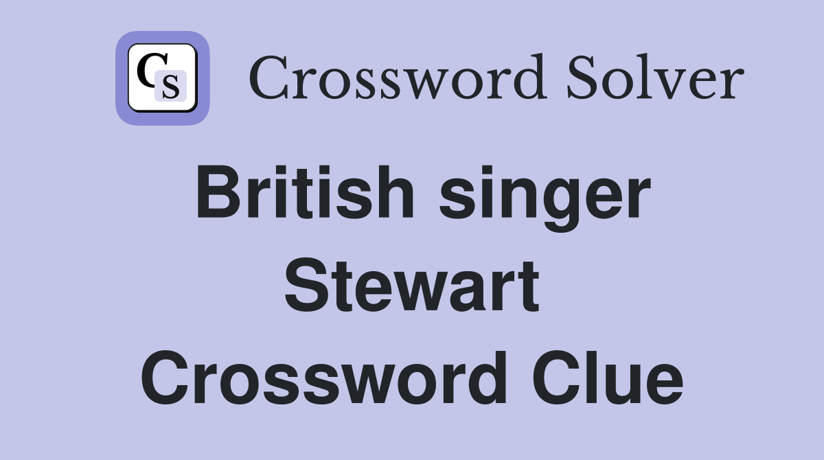 British singer Stewart Crossword Clue