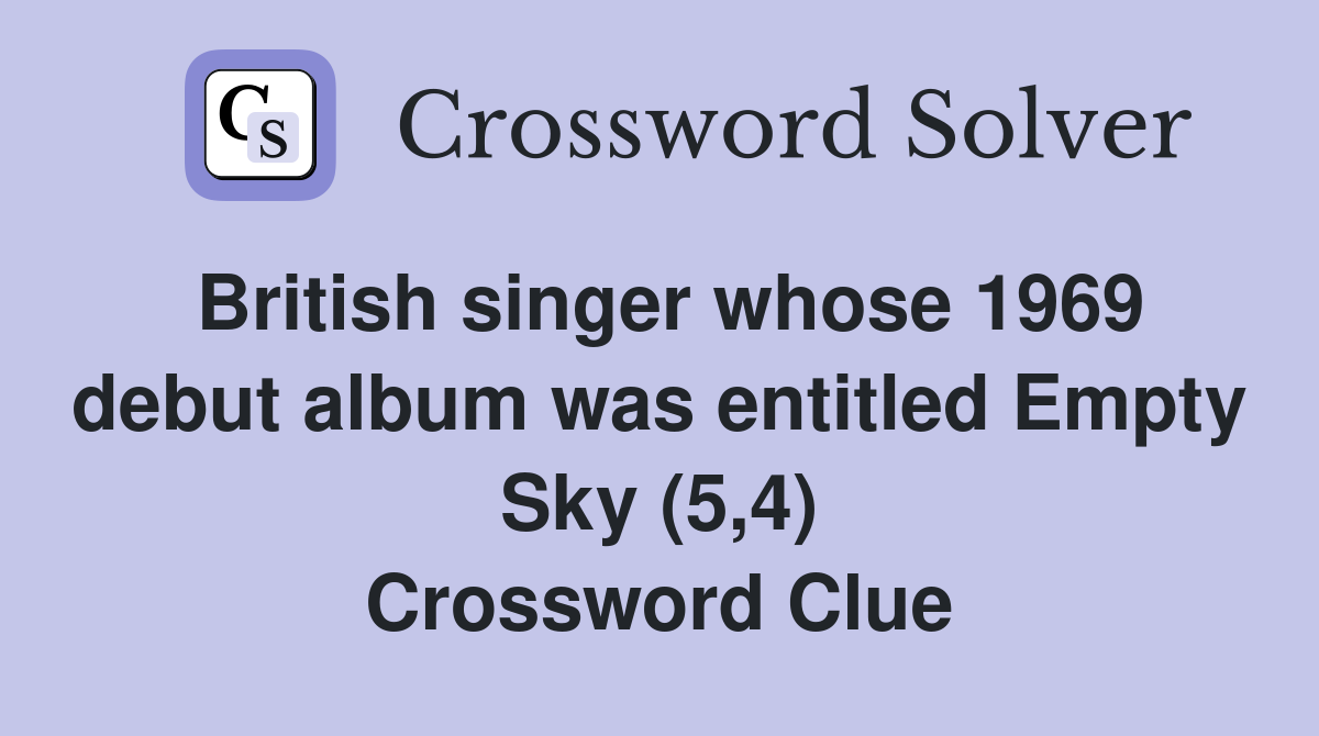 British singer whose 1969 debut album was entitled Empty Sky (5,4) Crossword Clue