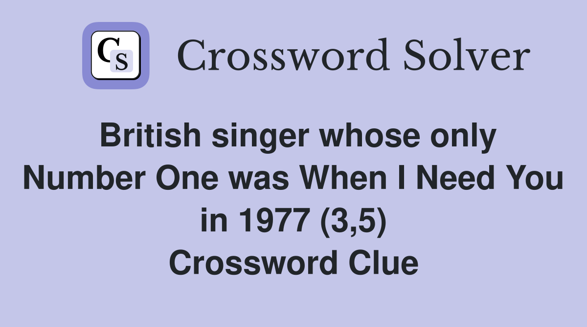 British singer whose only Number One was When I Need You in 1977 (3,5) Crossword Clue