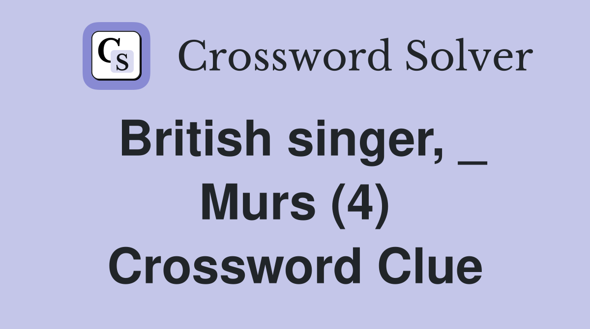 British singer, _ Murs (4) Crossword Clue