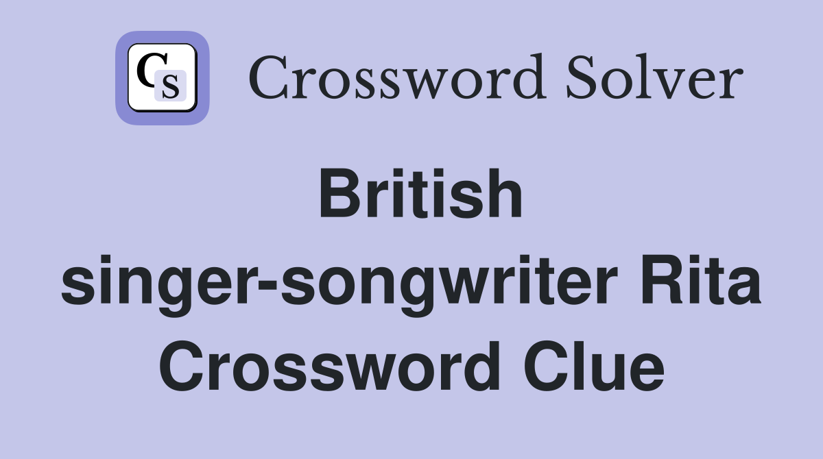 British singer-songwriter Rita Crossword Clue