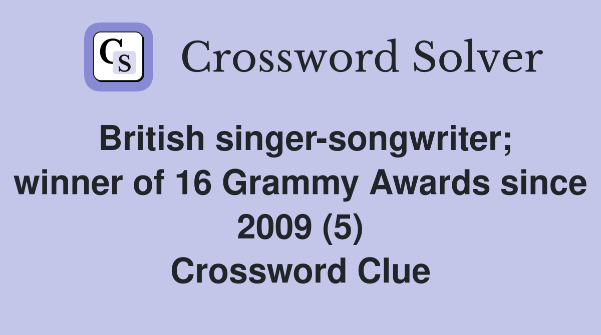 British singer-songwriter; winner of 16 Grammy Awards since 2009 (5) Crossword Clue