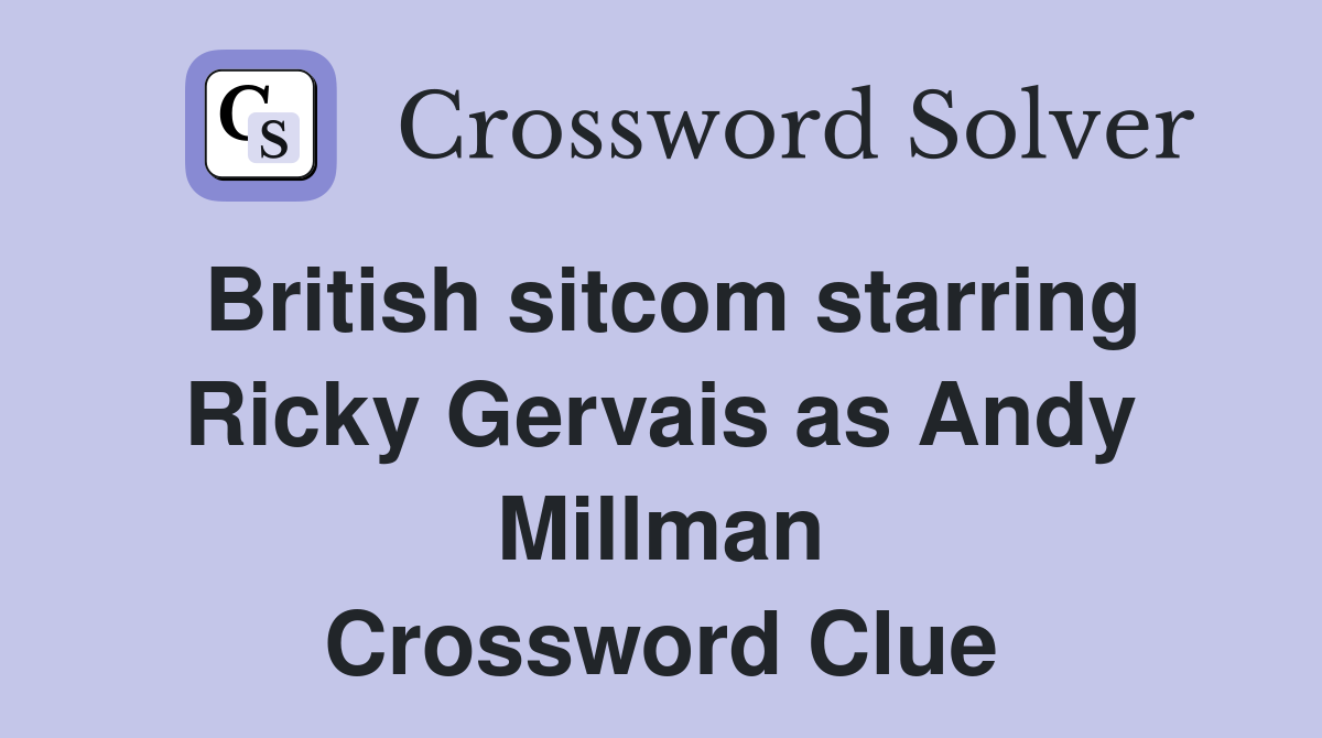 British sitcom starring Ricky Gervais as Andy Millman Crossword Clue