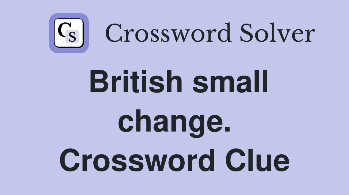 British small change. Crossword Clue