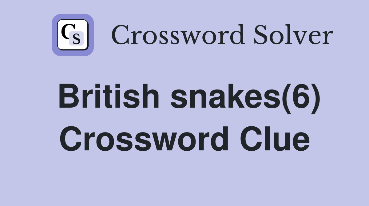 British snakes(6) Crossword Clue