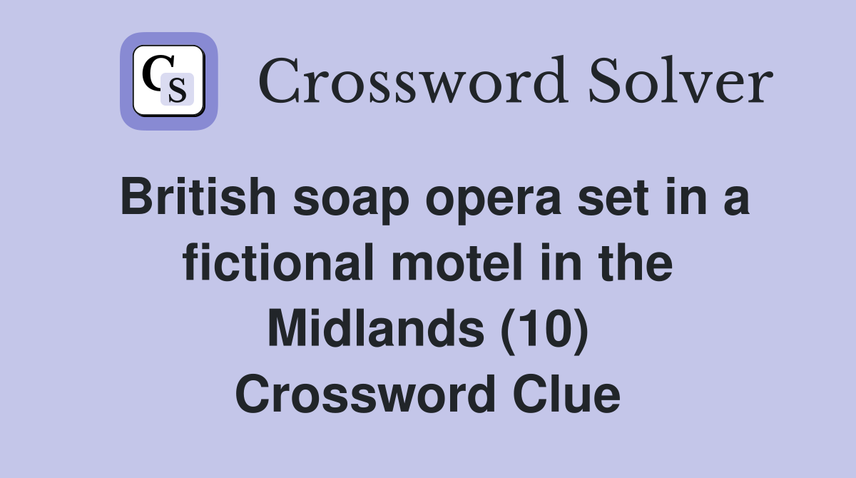 British soap opera set in a fictional motel in the Midlands (10) Crossword Clue
