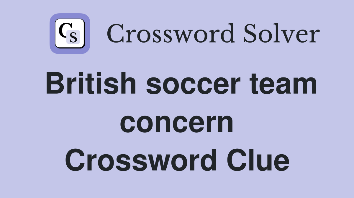 British soccer team concern Crossword Clue