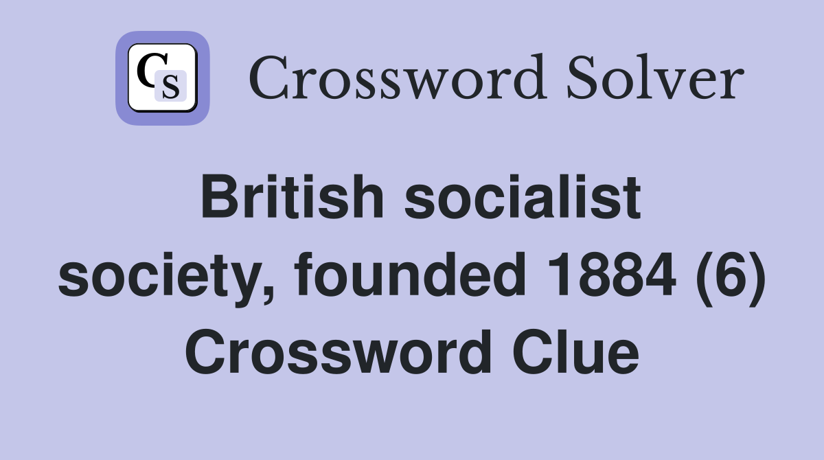 British socialist society, founded 1884 (6) Crossword Clue