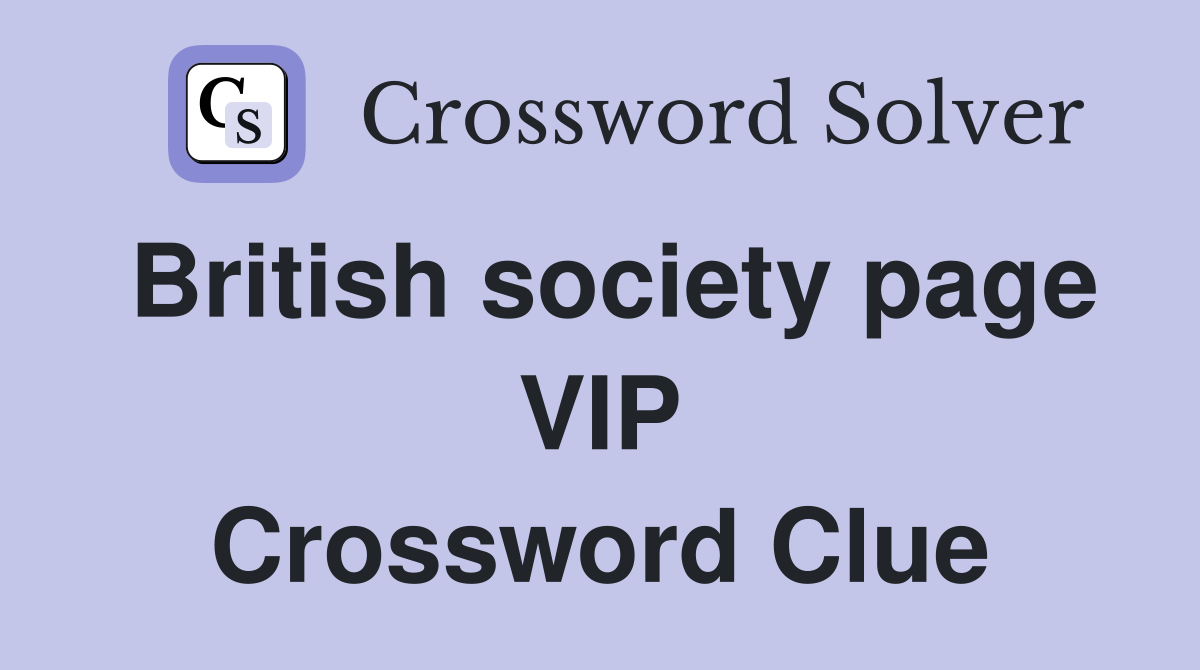 British society page VIP Crossword Clue