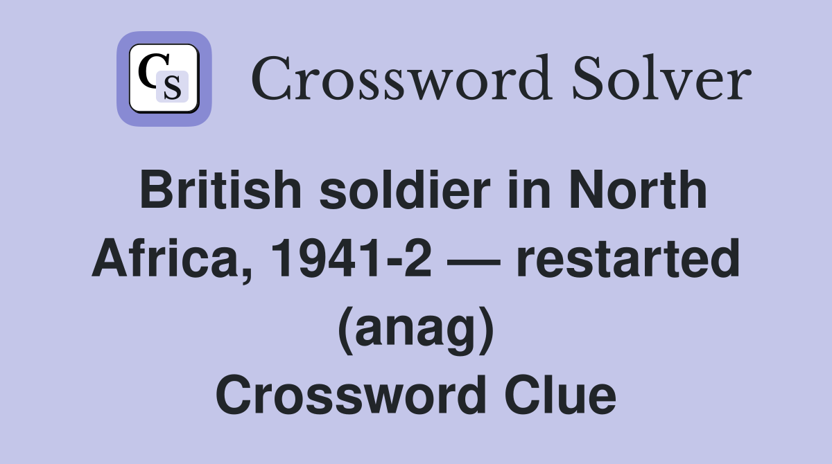 British soldier in North Africa, 1941-2 — restarted (anag) Crossword Clue