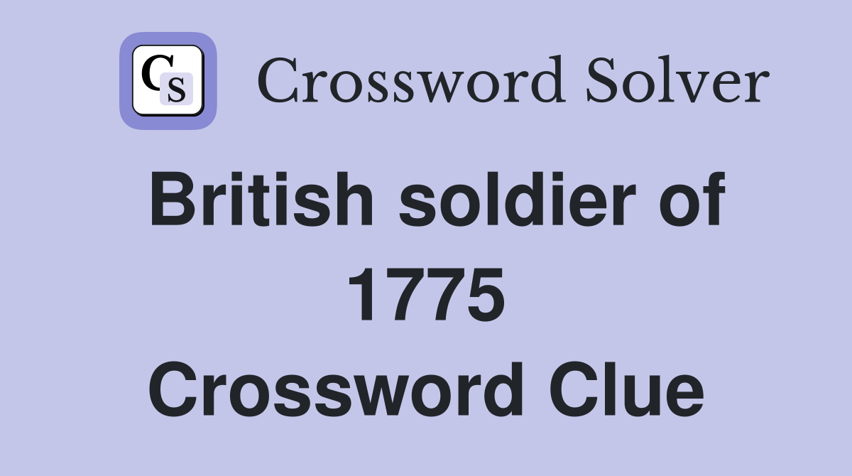 British soldier of 1775 Crossword Clue