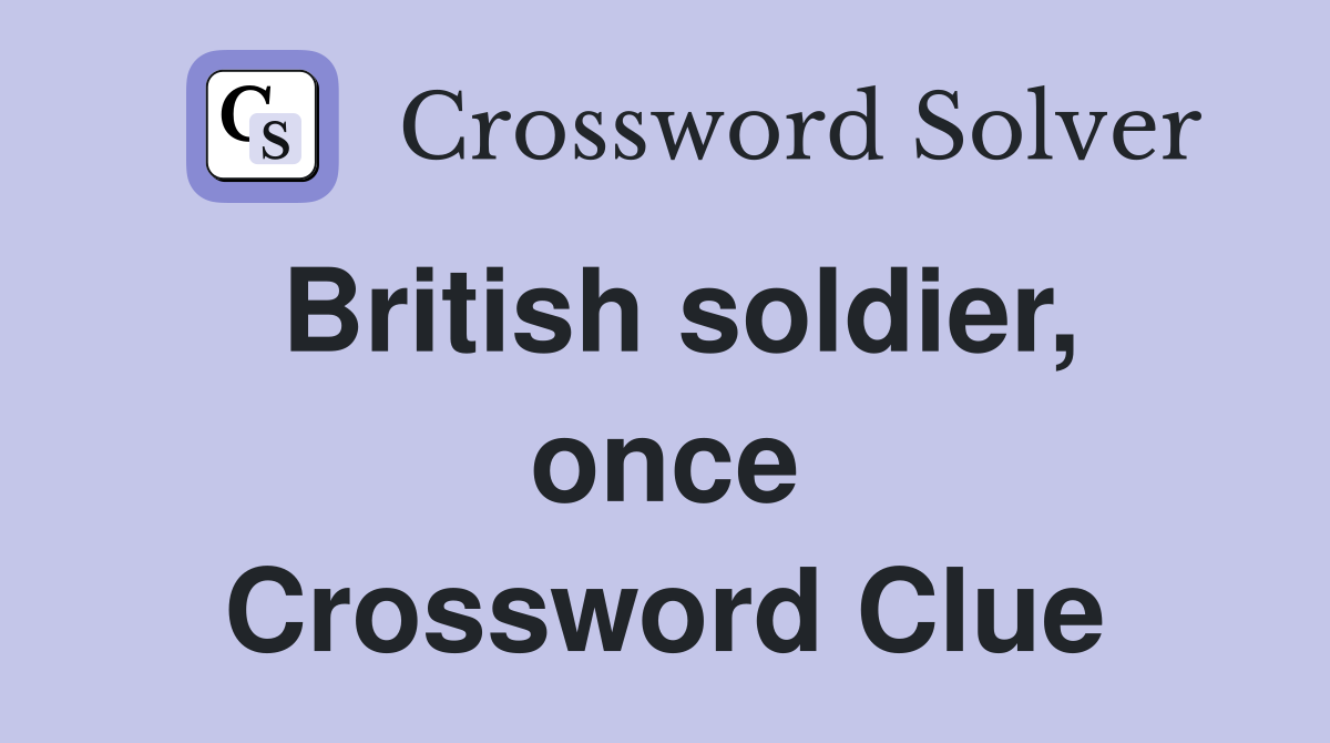British soldier, once Crossword Clue