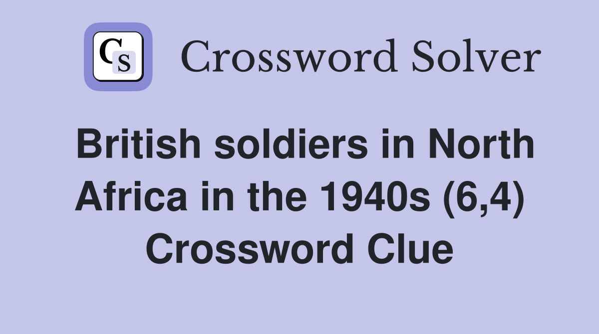 British soldiers in North Africa in the 1940s (6,4) Crossword Clue