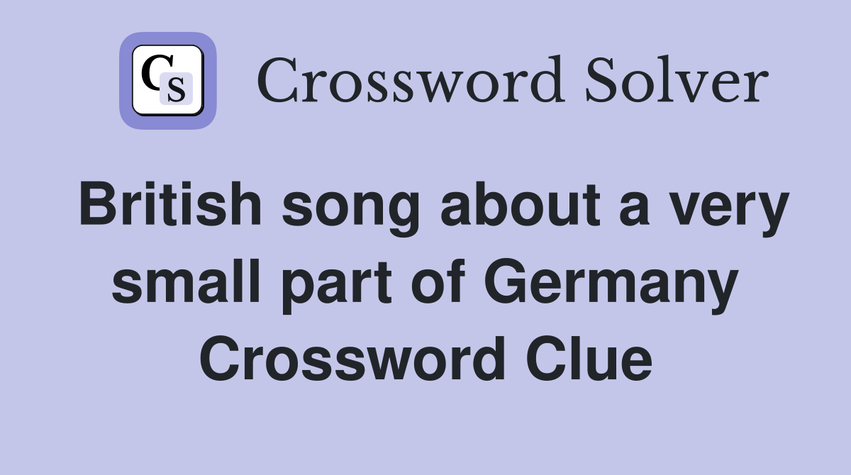 British song about a very small part of Germany Crossword Clue
