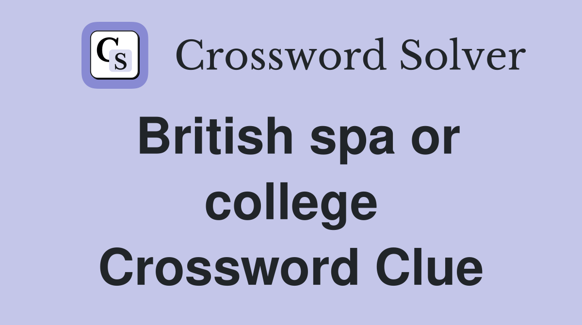 British spa or college Crossword Clue