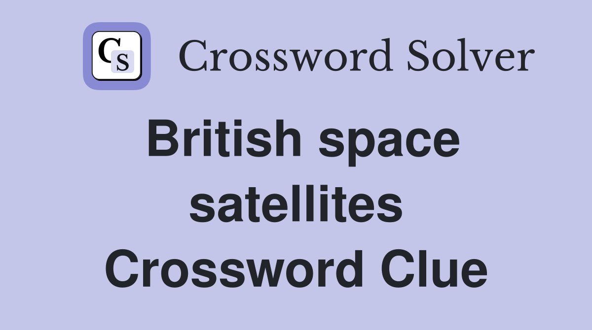 British space satellites Crossword Clue