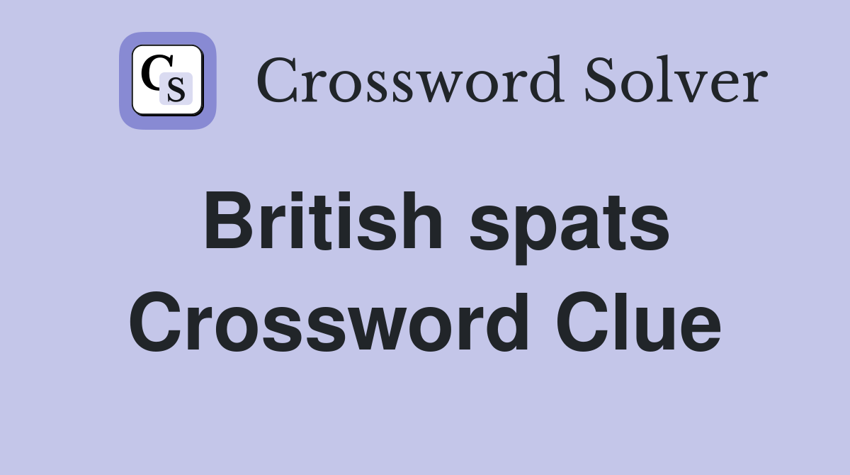 British spats Crossword Clue
