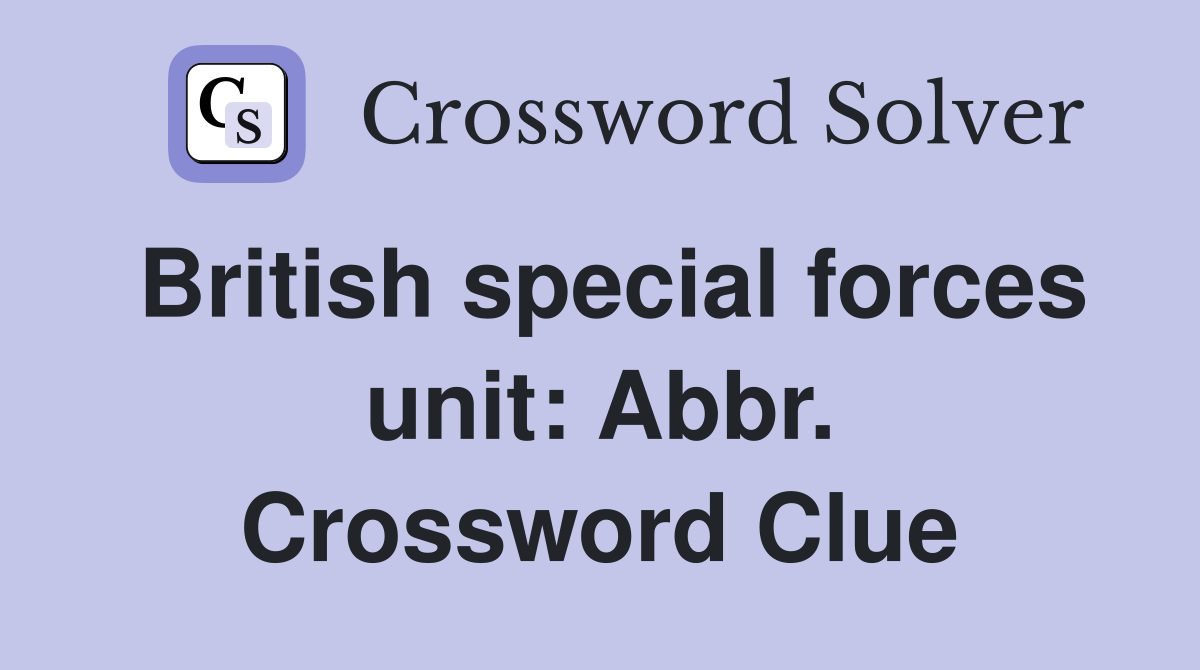 British special forces unit: Abbr. Crossword Clue