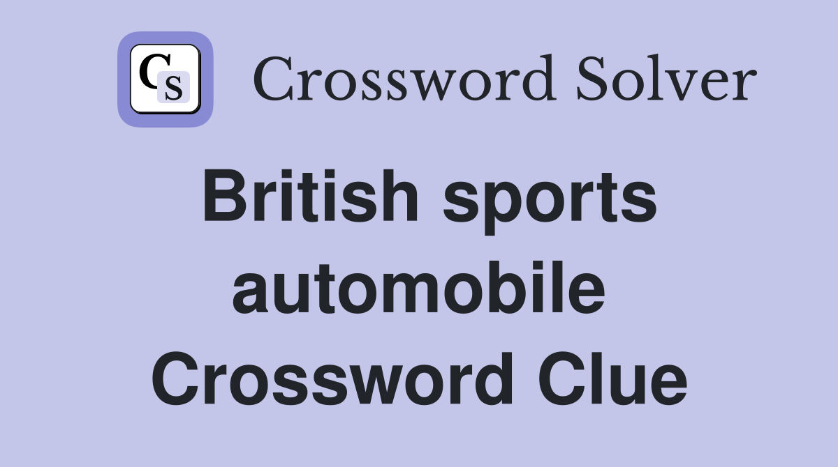 British sports automobile Crossword Clue